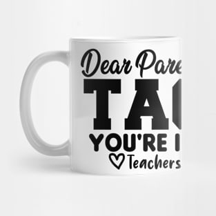 Last Day Of School Dear Parents Tag You're It Love Teachers Mug